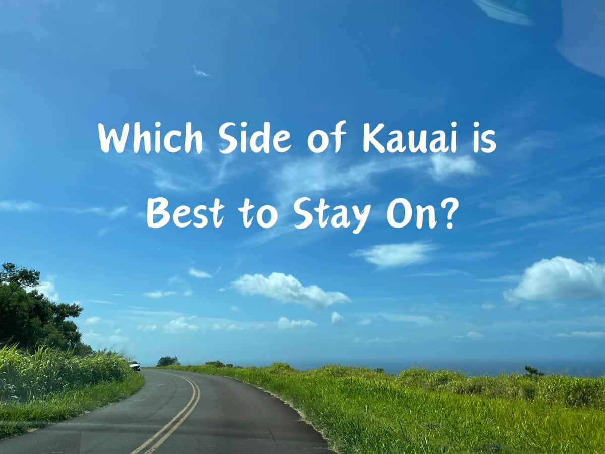 Which Side of Kauai is Best to Stay On?