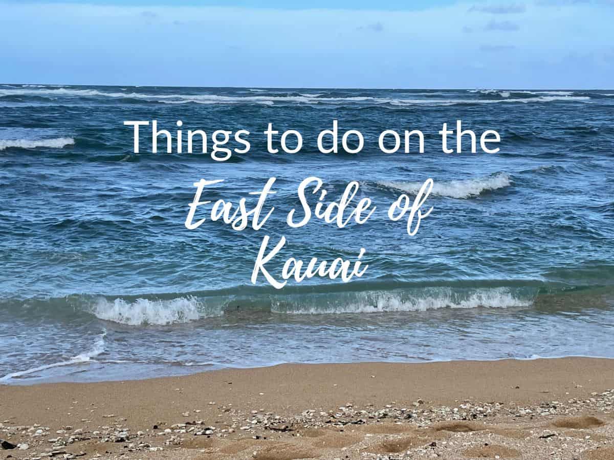 Thigs to do on the East Side of Kauai